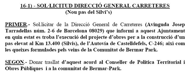 Extracto de la acta de la Comisi�n de Gobierno (actual Junta de Gobierno) del Ayuntamiento de Gav� donde se acuerda solicitar informaci�n a la Direcci�n General de Carreteras de la Generalitat sobre el estado del puente sobre la autov�a de Castelldefels entre Bermar Park y el Silvi's as� como de las quejas de los vecinos de Bermar Park (Gav� Mar) (25 de febrero de 1999)